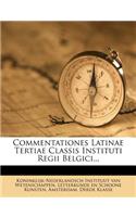 Commentationes Latinae Tertiae Classis Instituti Regii Belgici...