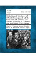 Collection of the Laws of Patent Privileges of All the Countries of Europe, the United States of N. America and the Dutch West-Indies.