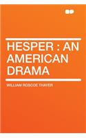 Hesper: An American Drama