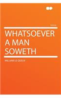 Whatsoever a Man Soweth