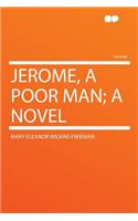 Jerome, a Poor Man; A Novel