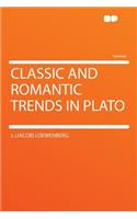 Classic and Romantic Trends in Plato