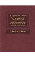 A Treatise Upon Cable or Rope Traction