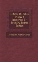 El Sitio de Baler: (Notas y Recuerdos )