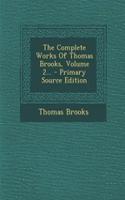 The Complete Works of Thomas Brooks, Volume 2...