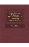 Celtic Folklore: Welsh and Manx, Volume 2 - Primary Source Edition