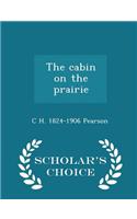 Cabin on the Prairie - Scholar's Choice Edition