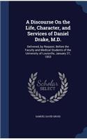 Discourse On the Life, Character, and Services of Daniel Drake, M.D.