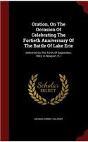 Oration, on the Occasion of Celebrating the Fortieth Anniversary of the Battle of Lake Erie: Delivered on the Tenth of September, 1853, in Newport, R. I