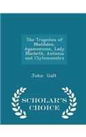 The Tragedies of Maddalen, Agamemnon, Lady Macbeth, Antonia and Clytemnestra - Scholar's Choice Edition: (English)