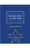 Serbia's Part in the War - War College Series