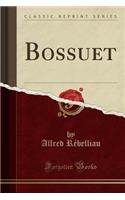 Bossuet (Classic Reprint)