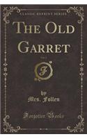 The Old Garret, Vol. 2 (Classic Reprint)