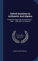 Oxford Questions In Arithmetic And Algebra