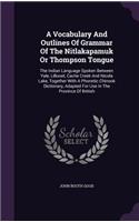 A Vocabulary and Outlines of Grammar of the Nitlakapamuk or Thompson Tongue