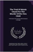 The Trial Of Muluk Chand For The Murder Of His Own Child