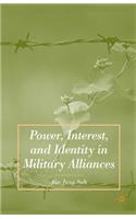 Power, Interest, and Identity in Military Alliances
