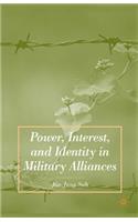 Power, Interest, and Identity in Military Alliances