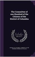 The Committee of one Hundred of the Citizens of the District of Columbia