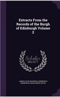 Extracts From the Records of the Burgh of Edinburgh Volume 2