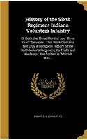 History of the Sixth Regiment Indiana Volunteer Infantry