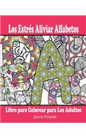 Los Estrés Aliviar Alfabetos Libro para Colorear para Los Adultos: (Spanish)