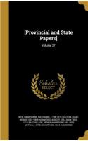 [Provincial and State Papers]; Volume 27