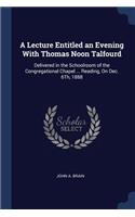 A Lecture Entitled an Evening with Thomas Noon Talfourd