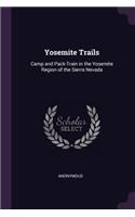 Yosemite Trails: Camp and Pack-Train in the Yosemite Region of the Sierra Nevada