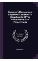 Governor's Message and Reports of the Heads of Departments of the Commonwealth of Pennsylvania