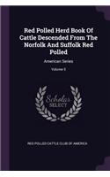 Red Polled Herd Book of Cattle Descended from the Norfolk and Suffolk Red Polled