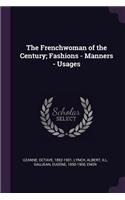 The Frenchwoman of the Century; Fashions - Manners - Usages