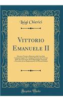 Vittorio Emanuele II: Discorso Tenuto E Ripetuto Nella Gran Sala Costanzi Auspice Il Comitato Romano Dei Veterani 1848-49 in Occasione del Pellegrinaggio Nazionale E Prec