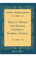 The Lt. Moses and Jemima Clement Kimball Family (Classic Reprint)