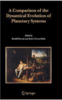 Comparison of the Dynamical Evolution of Planetary Systems: Proceedings of the Sixth Alexander Von Humboldt Colloquium on Celestial Mechanics Bad Hofgastein (Austria), 21-27 March 2004