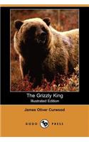 The Grizzly King (Illustrated Edition) (Dodo Press)