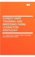 Forest Part Training and Breeding Farm, Lexington Kentucky