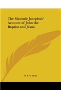 Slavonic Josephus' Account of John the Baptist and Jesus