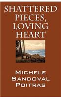 Shattered Pieces, Loving Heart: (English)