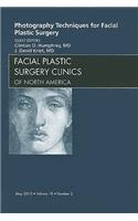 Photography Techniques for Facial Plastic Surgery, an Issue of Facial Plastic Surgery Clinics