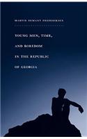 Young Men, Time, and Boredom in the Republic of Georgia