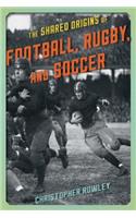 The Shared Origins of Football, Rugby, and Soccer