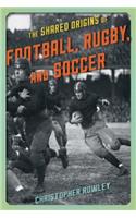 Shared Origins of Football, Rugby, and Soccer