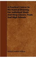 A Practical Course In Mechanical Drawing For Individual Study And Shop Classes, Trade And High Schools