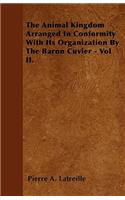 The Animal Kingdom Arranged In Conformity With Its Organization By The Baron Cuvier - Vol II.