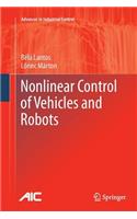 Nonlinear Control of Vehicles and Robots