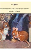 Brother Rabbit and Other Stories for Little Ones - Illustrated by Honor C. Appleton