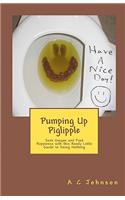 Pumping Up Piglipple: Seek Unique and Find Happiness with This Handy Little Guide to Doing Nothing