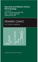 Neonatal and Pediatric Clinical Pharmacology, an Issue of Pediatric Clinics