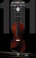 101 Violin Tips: Stuff All the Pros Know and Use